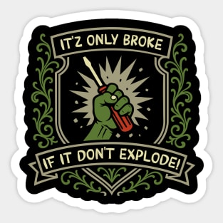 Only Broke if It Don't Explode Funny Wargaming Sticker